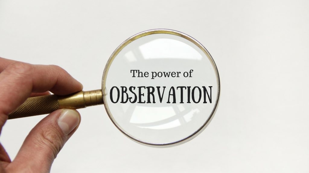 The Power of Observation