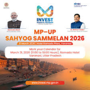 Strategic MoUs to anchor ‘MP-UP Sahyog Sammelan’ in Varanasi on March 31